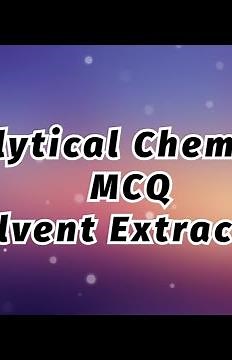MCQ On Solvent Extraction (BSc/MSc)