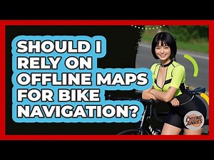 Should I Rely On Offline Maps For Bike Navigation?