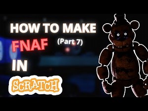 How to Make a FNAF Game on Scratch Part 7
