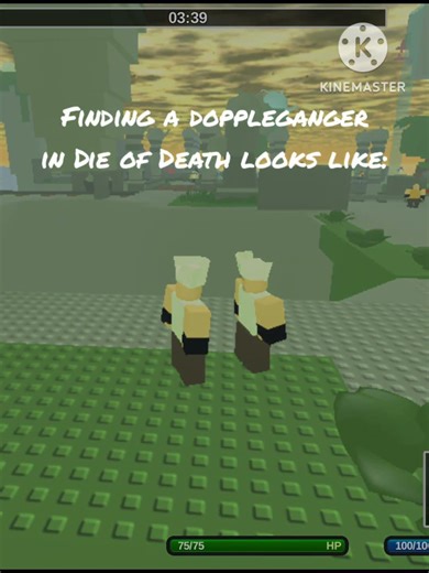 How finding a doppleganger in #dieofdeath looks like: