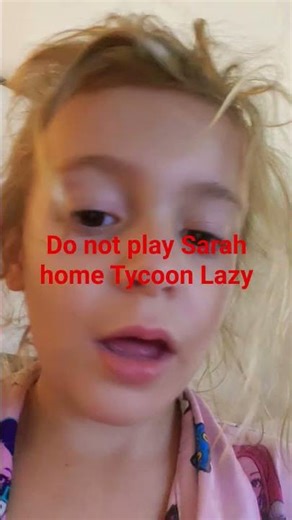 don't play Sarah's home Tycoon