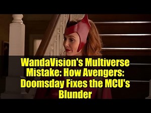 WandaVision's Multiverse Mistake: How Avengers: Doomsday Fixes the MCU's Blunder
