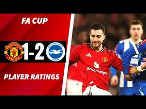 PLAYERS STUNK UP THE PLACE! DALOT WTF! PLAYER RATINGS VS BRIGHTON FA CUP