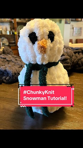Chunky Knit Snowman Tutorial for Happy Knitting