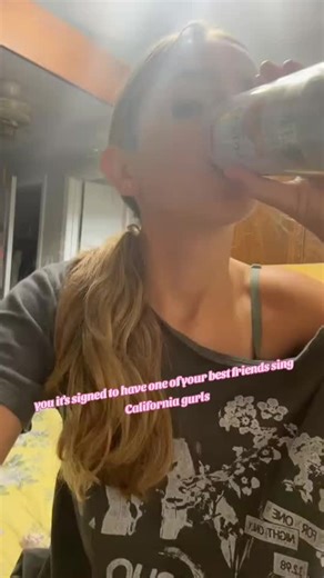 your sign to have one of your best friends, sing california gurls @.Morgan.