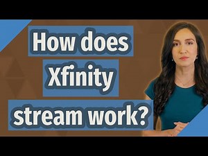 How does Xfinity stream work?