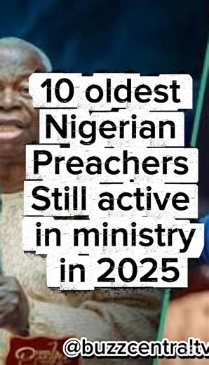 297K views · 4.6K reactions | 10 oldest Nigerian preachers still active in ministry in 2025 #Top10 #pastors #nigeria #reelsviralシ #viralreelsシ #reelsfypシ | BuzzCentral Tv | Facebook
