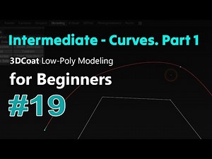 3DCoat Low-Poly Modeling for Beginners #19. Intermediate - Curves. Part 1