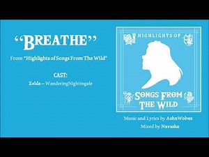 Breathe – “Highlights of Songs From The Wild” (“Legend of Zelda” Fan Song)