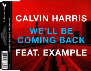 Calvin Harris Feat. Example - We'll Be Coming Back