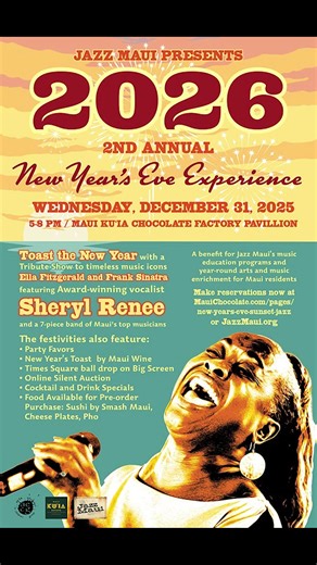 🎷 Jazz Maui presents 2026 2nd Annual “New Year’s Eve Experience” A benefit supporting Jazz Maui’s music education programs and year-round arts and music enrichment for Maui residents. 📅 Wednesday, December 31, 2025 ⏰ 5:00–8:00 PM 📍 Maui Ku‘ia Estate Chocolate Factory Pavilion ✨ Ring in the New Year with a tribute to two timeless icons: Ella Fitzgerald & Frank Sinatra Featuring award-winning vocalist Sheryl Renee, backed by a 7-piece band of Maui’s top musicians. 🎉 Festivities Include: • Part