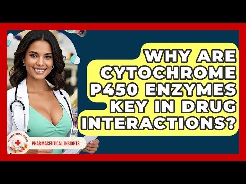 Why Are Cytochrome P450 Enzymes Key In Drug Interactions? - Pharmaceutical Insights