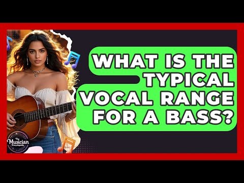 What Is The Typical Vocal Range For A Bass? - The Musician Encyclopedia