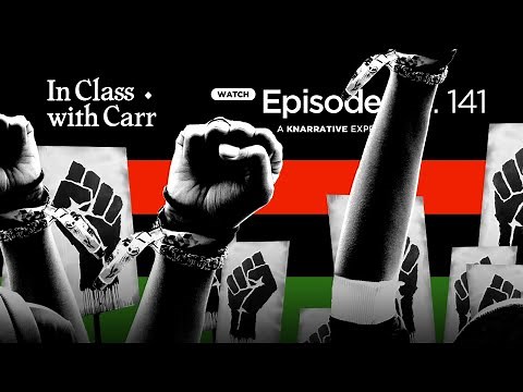 In Class with Carr, Ep. 141: Educating Black People is a Declaration of War!