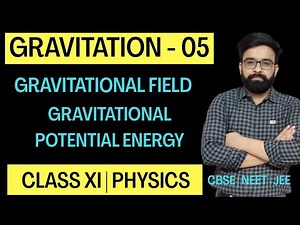 Gravitational Field | Gravitational Potential Energy | Class 11th Physics
