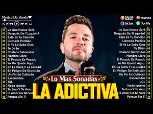 LA ADICTIVA MIX EXITOS 2025 - MEJOR CANCIÓN LA ADICTIVA 2025 - ÁLBUM COMPLETO MÁS POPULAR 2025