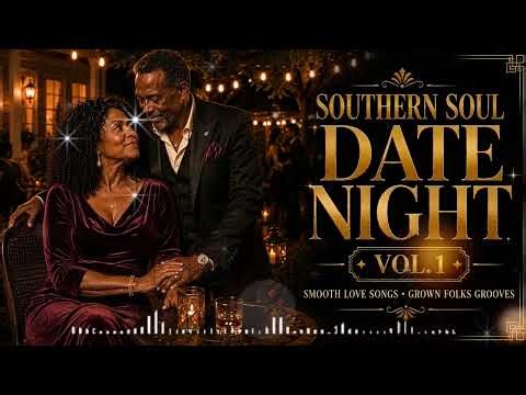 Southern Soul Date Night Vol. 1 | Smooth Love Songs & Grown Folks Grooves
