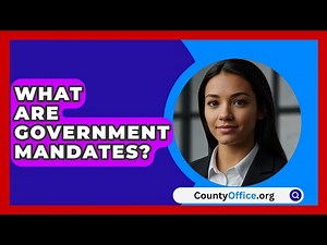 What Are Government Mandates? - CountyOffice.org