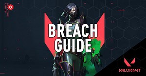 Valorant: Breach Agent Guide - Abilities, Best Weapons, Equipment, Tips And Tricks