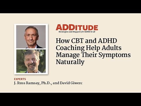 How CBT & ADHD Coaching Help Adults Manage Their ADHD Symptoms (w/ Russ Ramsay, Ph.D., David Giwerc)
