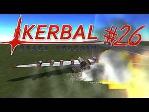 KERBAL SPACE PROGRAM 26 | EXPLOSIONS FOR DAYS