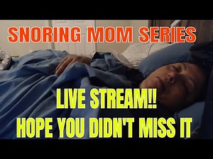 Snoring Mom Sleeping Series (Live Stream)