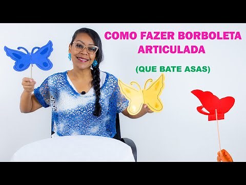 COMO FAZER BORBOLETAS QUE BATEM ASAS BORBOLETAS ARTICULADAS