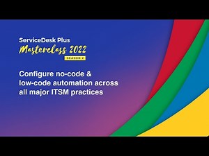S2E2: Building efficient no-code automation with ServiceDesk Plus - Masterclass 2022