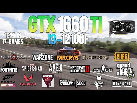 GTX 1660 Ti + i3 12100F : Test in 17 Games - GTX 1660Ti Gaming