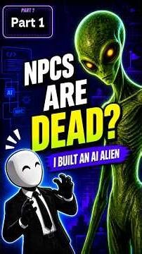 NPCS are Dead? i built an ai npc