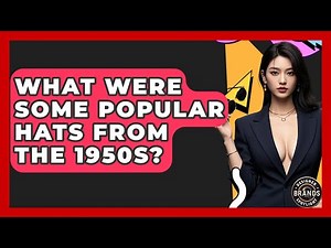 What Were Some Popular Hats From The 1950s? - Designer Brands Spotlight