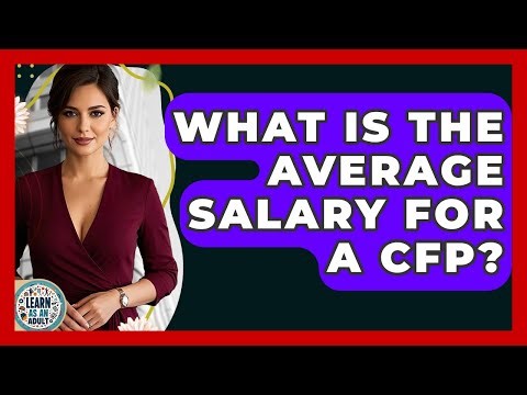 What Is The Average Salary For A CFP? - Learn As An Adult