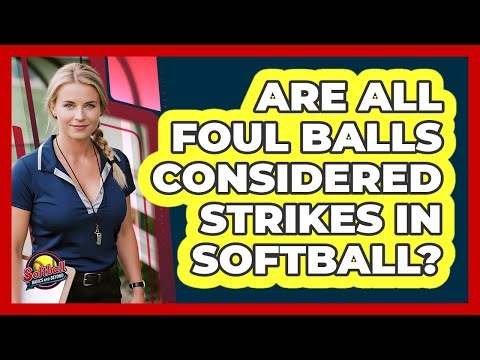 Are All Foul Balls Considered Strikes In Softball? - Softball Basics and Beyond
