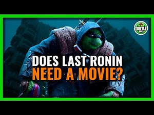 Does Teenage Mutant Ninja Turtles The Last Ronin NEED a Movie?