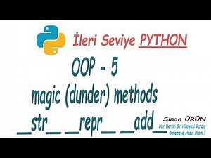 Python OOP - 5 , Magic Methods (dunder methods), ileri seviye Python programlama