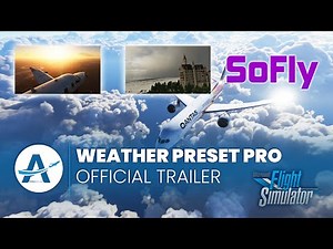 SoFly - Weather Preset Pro | Microsoft Flight Simulator [Official Trailer]