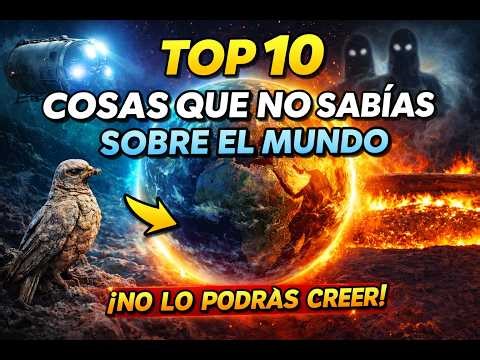 TOP 10 COSAS QUE NO SABÍAS SOBRE EL MUNDO (Y TE SORPRENDERÁN)