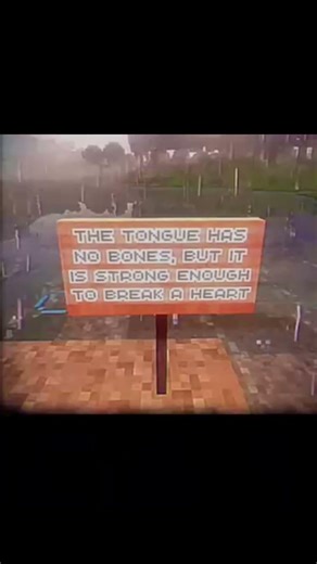 The tongue has no bones but its strong enough to break a heart