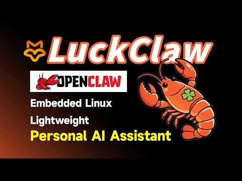 LuckClaw, Embedded Linux-based, Lightweight personal AI assistant, Similar to OpenClaw #openclaw