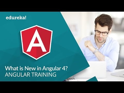 What's New in Angular 4 | Angular 4 Features | Angular 4 Changes | Angular 4 Tutorial | Edureka