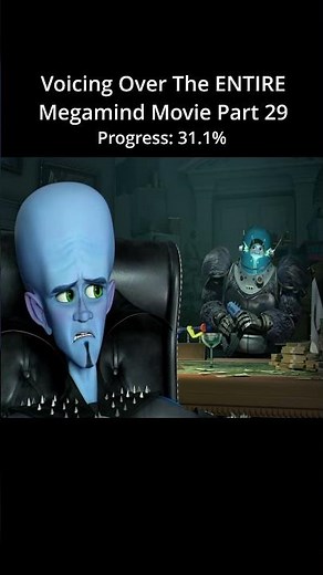 Voicing Over The Entire Megamind Movie [Part 29]