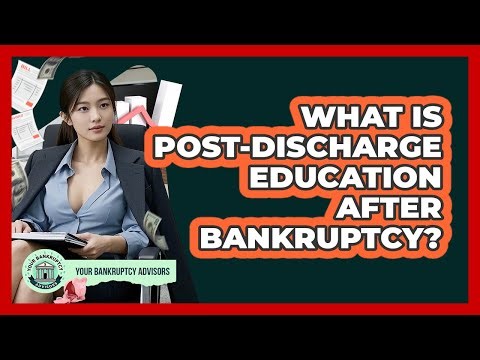 What Is Post-discharge Education After Bankruptcy? - Your Bankruptcy Advisors