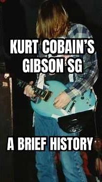 Kurt Cobain’s Gibson SG: A Brief History
