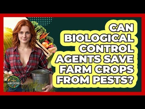 Can Biological Control Agents Save Farm Crops From Pests? - The World of Agriculture