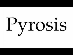 How to Pronounce Pyrosis
