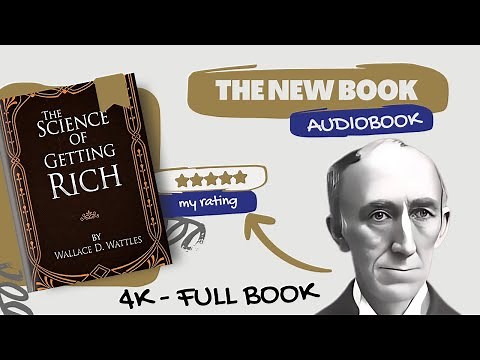 The Science of Getting Rich by Wallace D. Wattles | Full Audiobook (4K)
