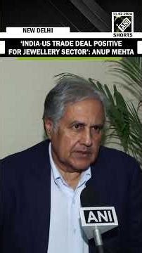 Positive for gem & jewellery sector: Bharat Diamond Jewels’ Anup Mehta praise India-US trade deal