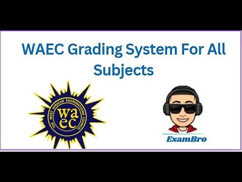 WAEC Grading System For All Subjects 2024/2025