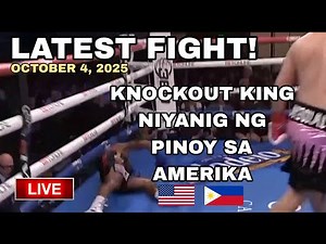 LATEST FIGHT! OCTOBER 4, 2025 l Pinoy niyanig ang KNOCKOUT King ng Amerika