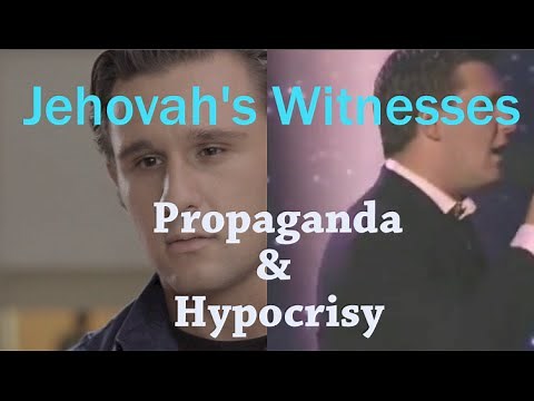 Jehovah's Witnesses - Propaganda & Hypocrisy